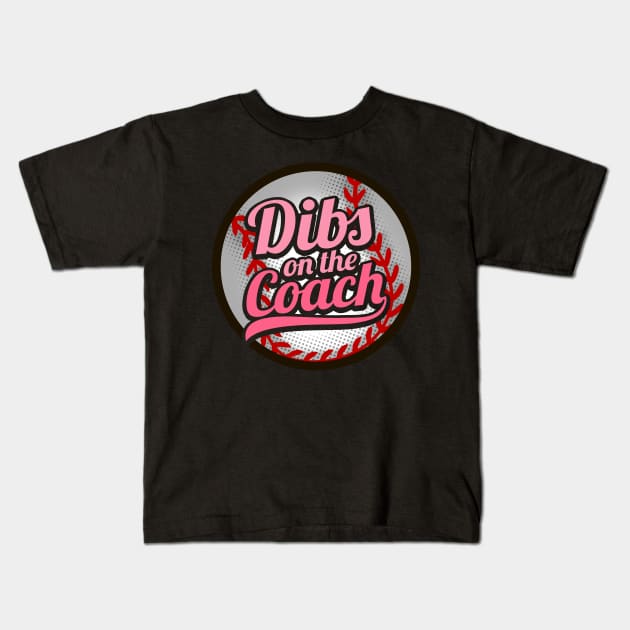 Dibs On The Coach - Girls Baseball Training Kids T-Shirt by biNutz